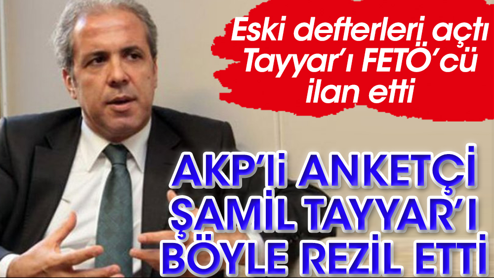 AKP'li anketçi Şamil Tayyar'ı böyle rezil etti