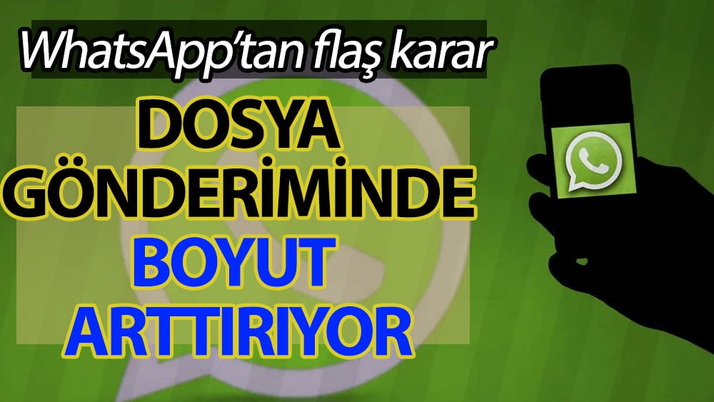 WhatsApp'tan flaş karar: Dosya gönderiminde boyut arttırıyor