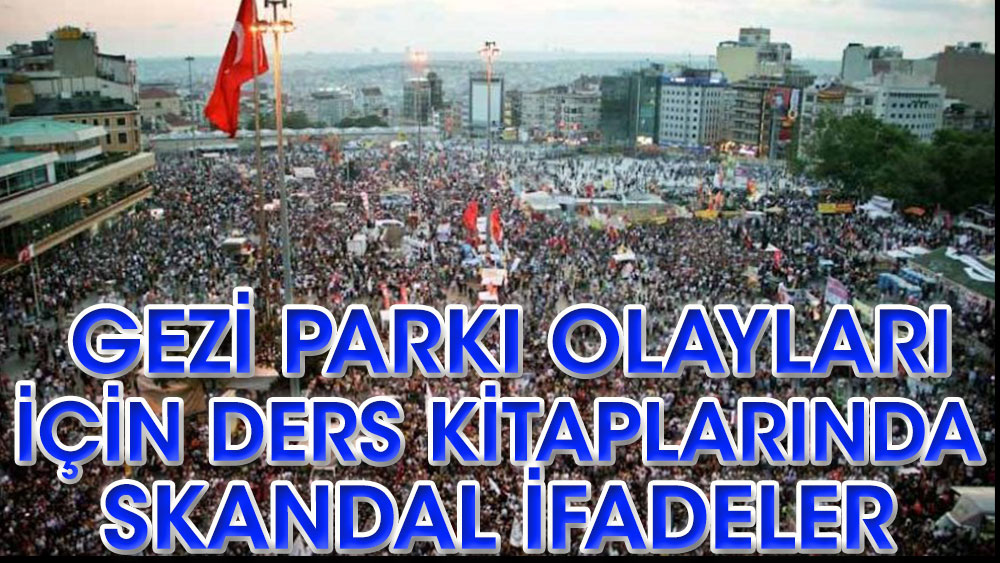 Gezi Parkı olayları MEB kitaplarında: Skandal ifadeler kullanıldı
