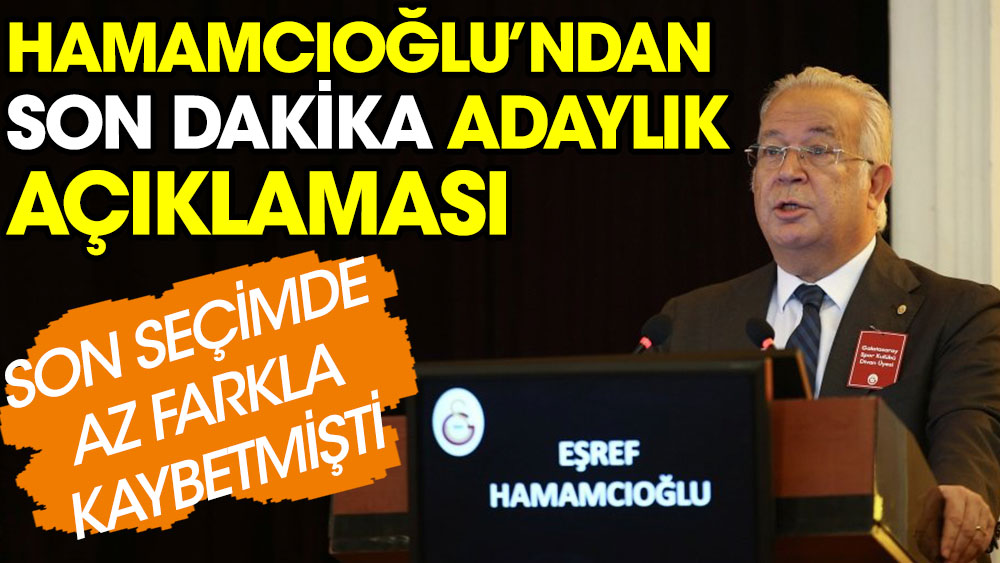Galatasaray'da Eşref Hamamcıoğlu'ndan başkan adaylığı açıklaması! Son seçimde...