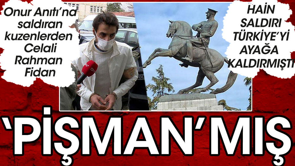 Samsun’daki Onur Anıtı'na saldıran kuzenlerden Celali Rahman Fidan: Pişmanım
