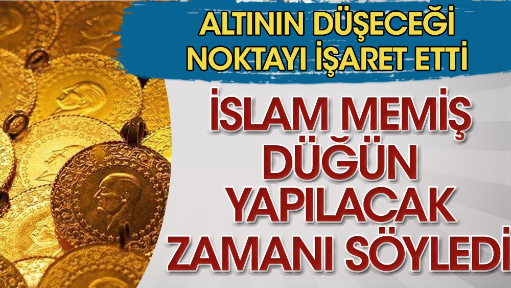 İslam Memiş, düğün yapılacak zamanı söyledi: Altının düşeceği noktayı işaret etti