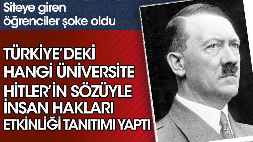 Türkiye'deki hangi üniversite Hitler'in sözüyle insan hakları etkinliği tanıtımı yaptı