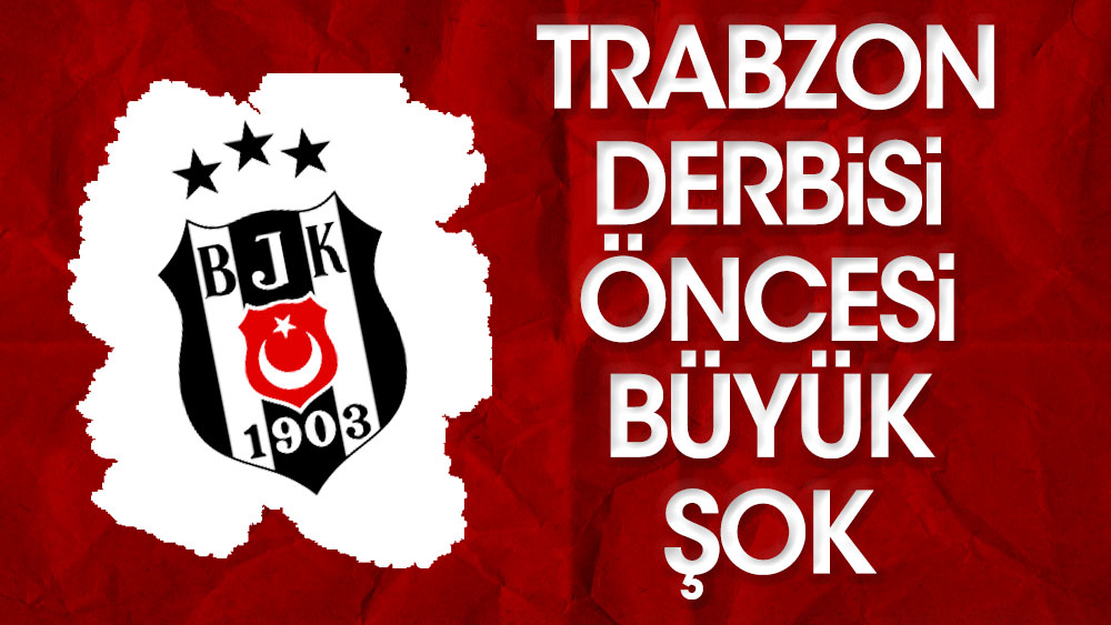 Beşiktaş'a Trabzonspor maçı öncesi büyük şok!