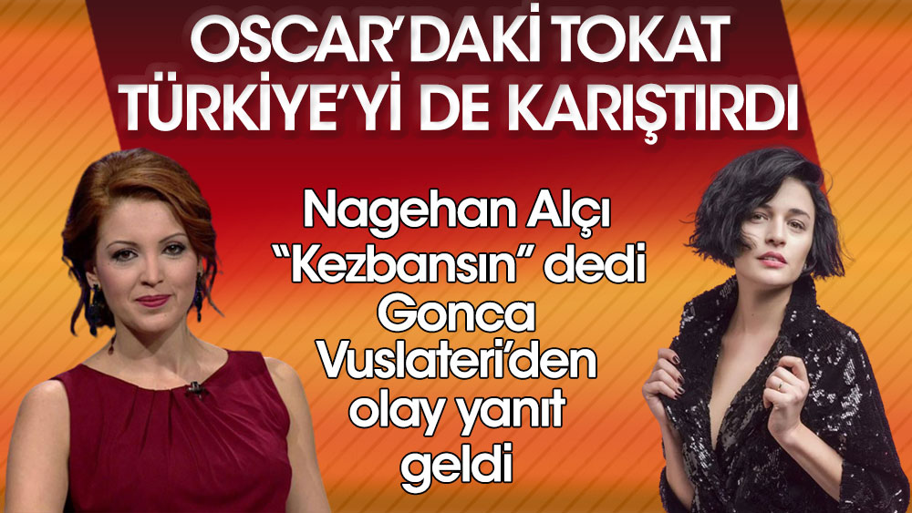 Oscar'daki tokat Türkiye'yi de karıştırdı! Nagehan Alçı ile Gonca Vuslateri birbirine girdi