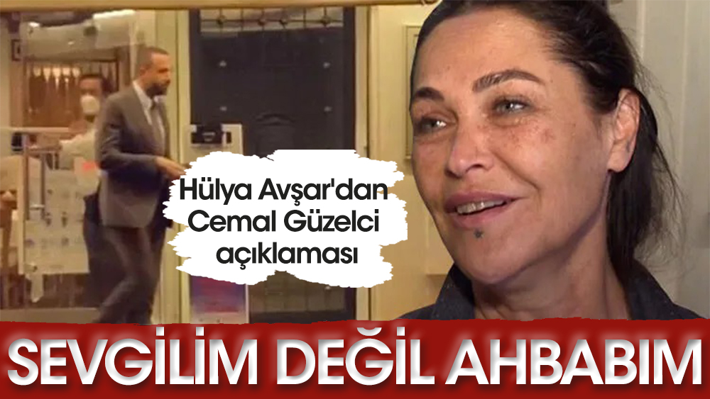 Hülya Avşar'dan Cemal Güzelci açıklaması: Sevgilim değil ahbabım! 