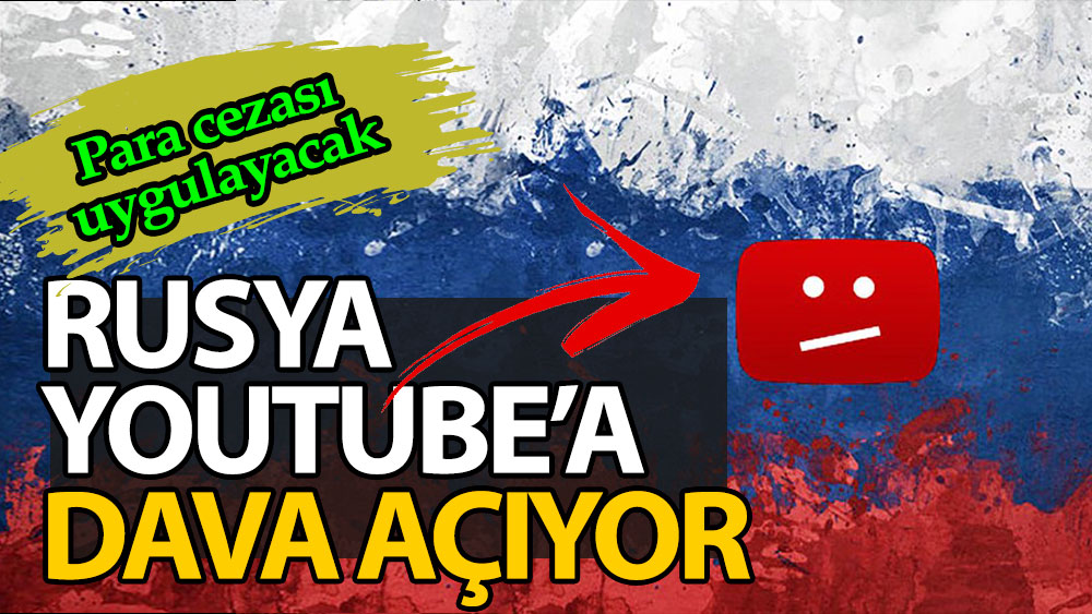 Rusya YouTube'a dava açıyor. Para cezası uygulayacak