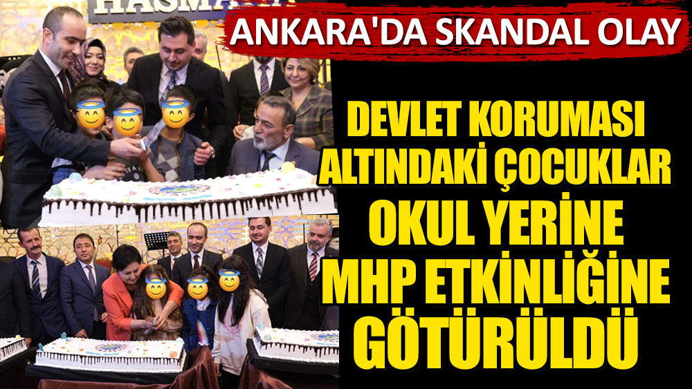 Ankara'da skandal uygulama: Devlet koruması altındaki çocuklar okul yerine MHP’nin etkinliğine götürüldü