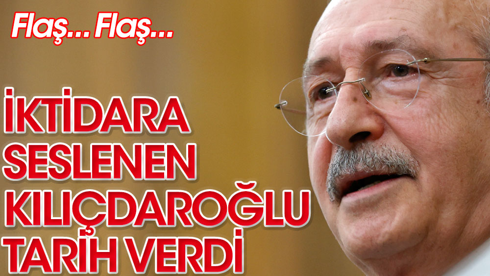 Kemal Kılıçdaroğlu tarih verdi