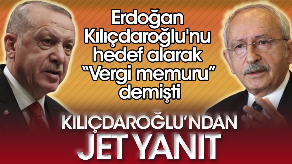Erdoğan "Vergi memuru" demişti. Kılıçdaroğlu’ndan jet yanıt