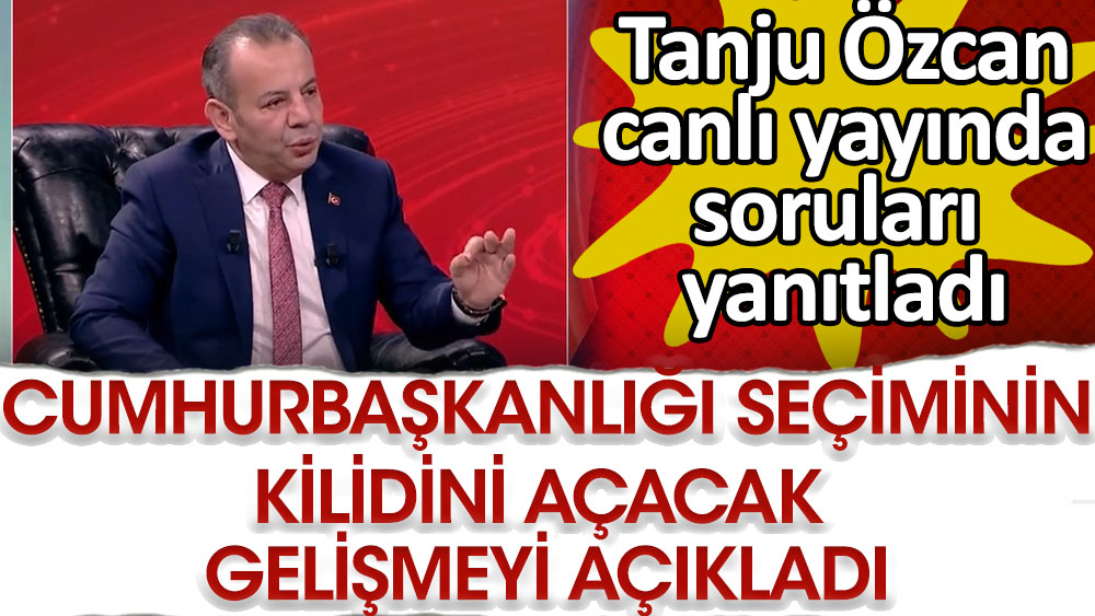 Tanju Özcan canlı yayında soruları yanıtladı. Seçimin kilidini açacak gelişmeyi açıkladı!