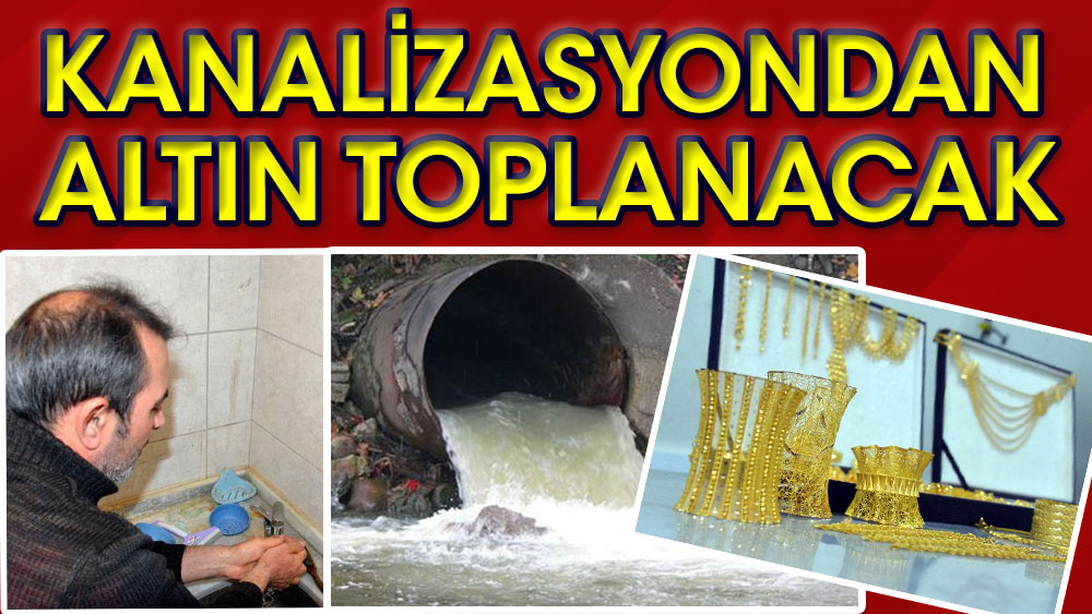 Kahramanmaraş'ta kanalizasyon taranacak 5 milyon liralık altın aranacak