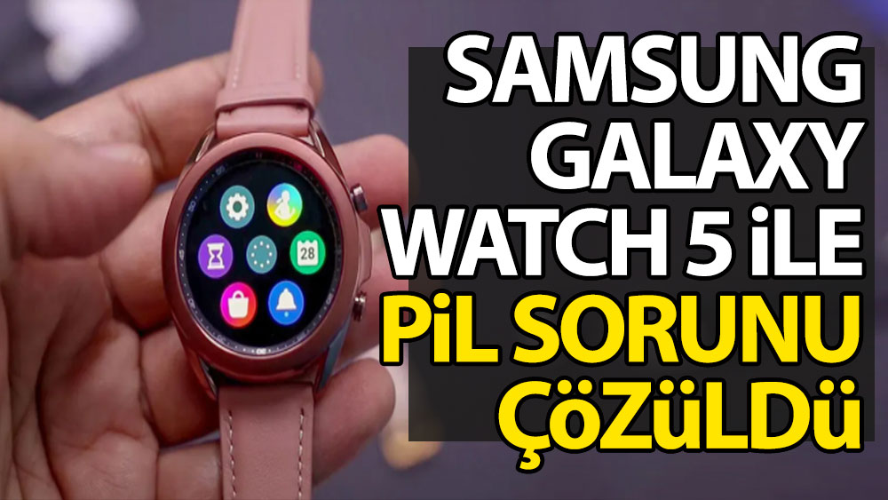 Samsung Galaxy Watch 5 ile pil sorunu çözüldü