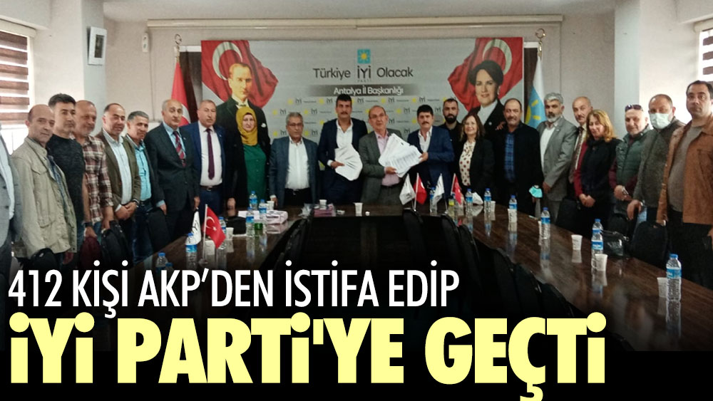 412 kişi AKP’den istifa edip İYİ Parti'ye geçti