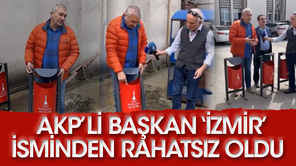 AKP’li başkan ‘İzmir’ isminden rahatsız oldu