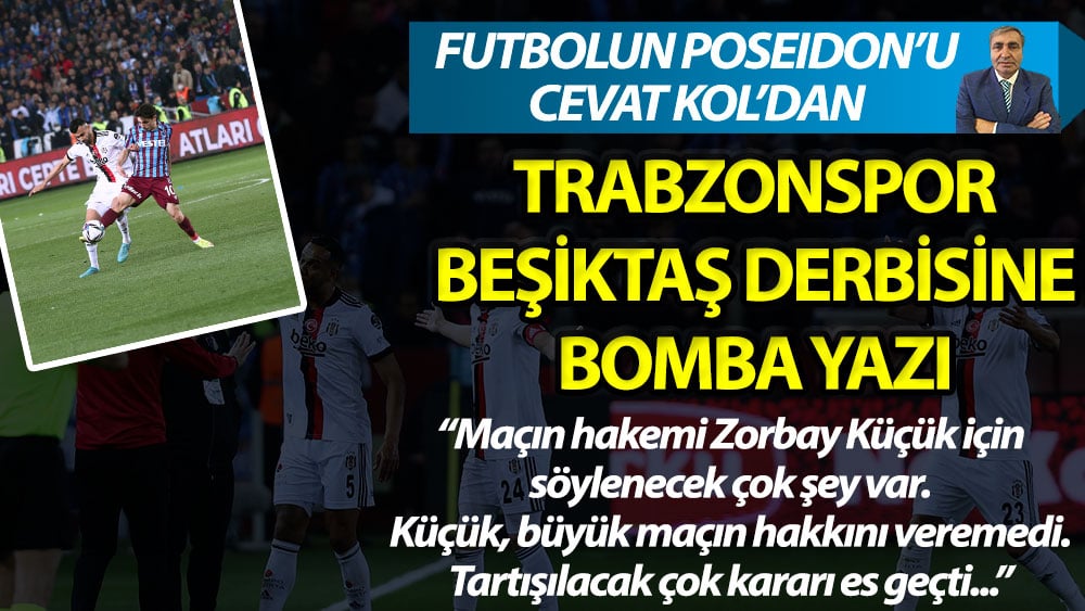 Futbolun Poseidon'u Cevat Kol'dan Trabzonspor Beşiktaş maçına bomba yazı!