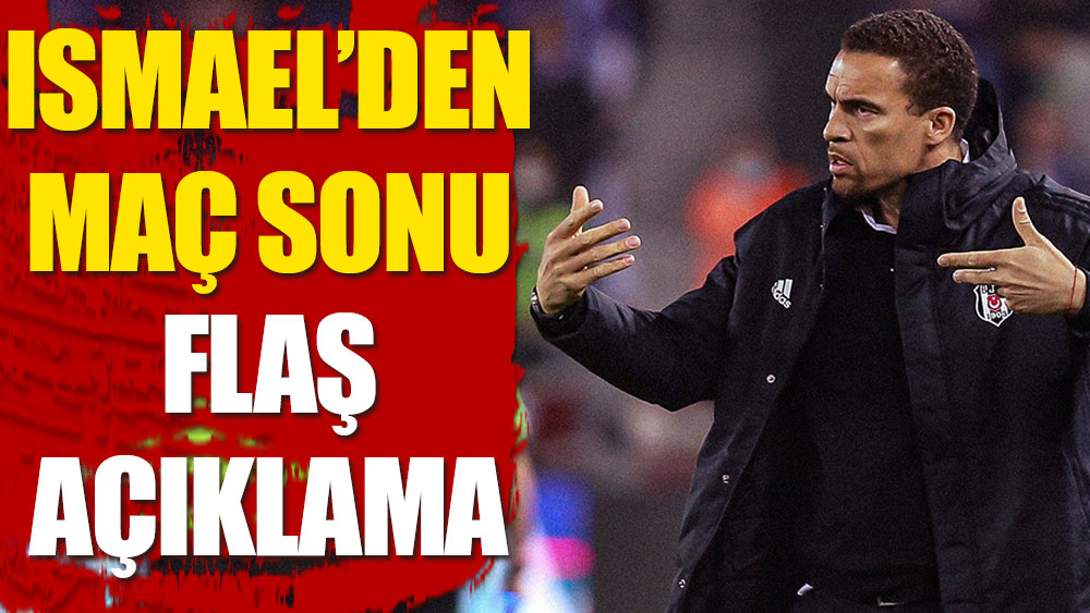 Valerien İsmael'den Trabzon maçı sonrası flaş açıklama