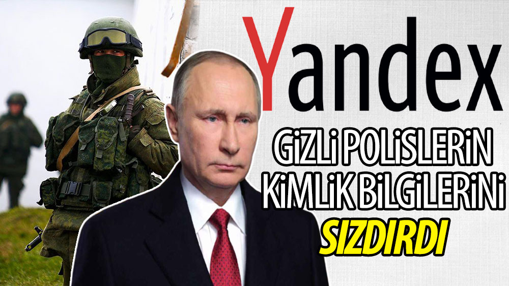 Yandex gizli polislerin kimlik bilgilerini sızdırdı