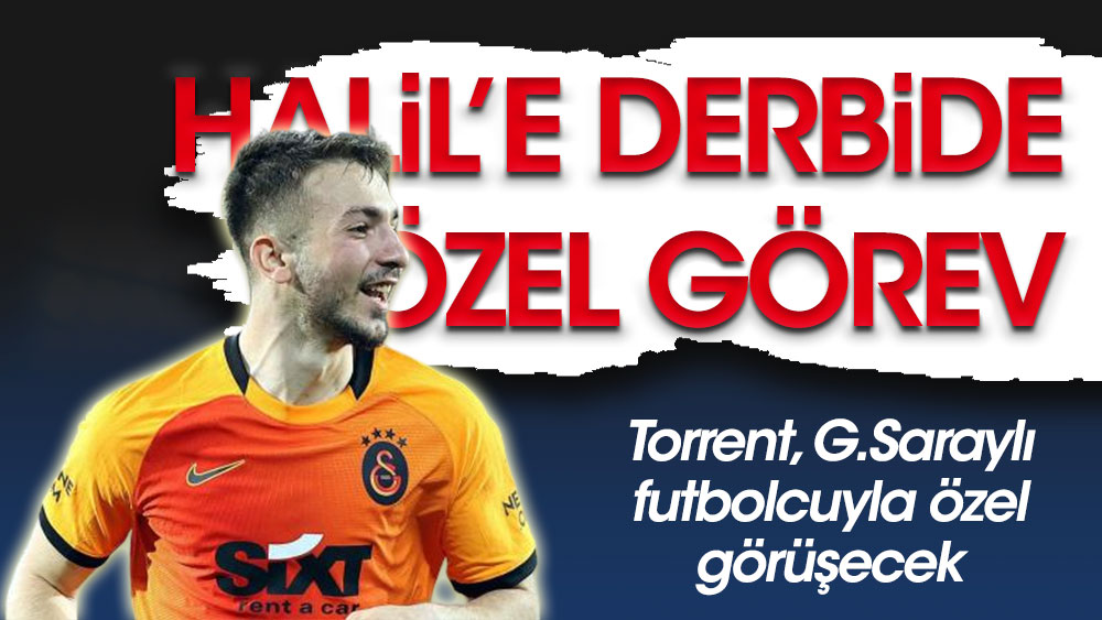 Torrent'ten Fenerbahçe derbisinde Halil'e özel görev