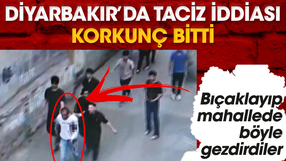 Diyarbakır'da taciz iddiası korkunç bitti. Bıçaklayıp mahallede böyle gezdirdiler