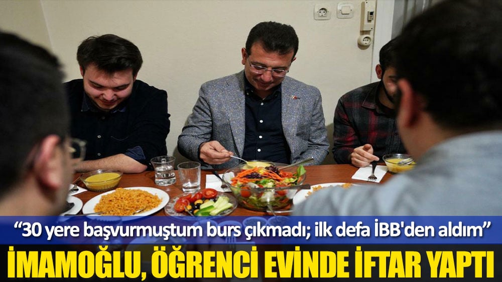 İmamoğlu, iftarını 6 tıp öğrencisiyle açtı