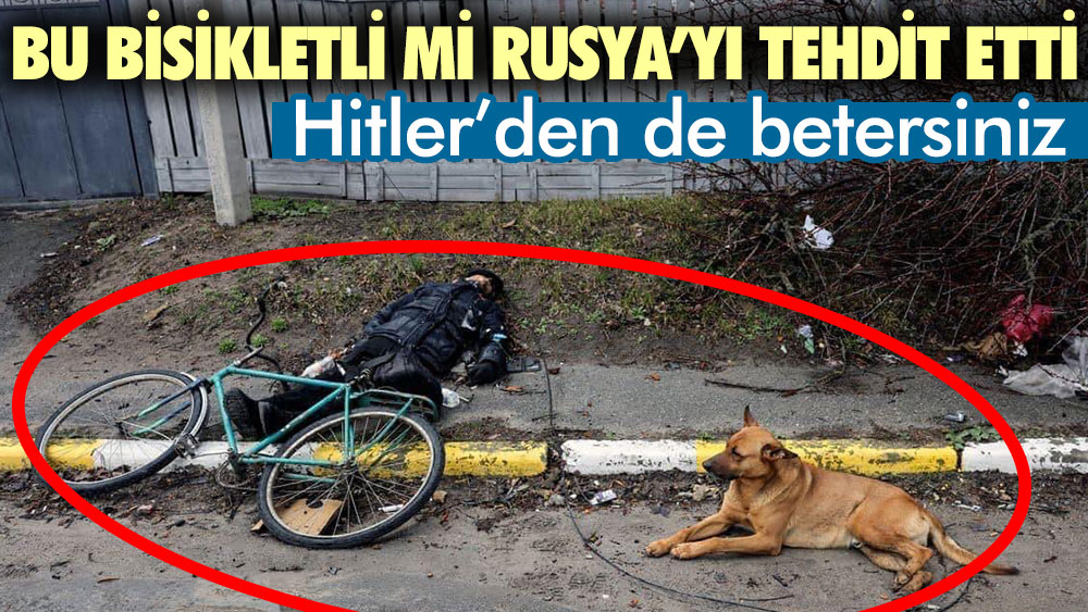 Bu bisikletli mi Rusya’yı tehdit etti. Hitler’den de betersiniz