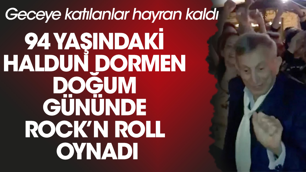94 yaşındaki Haldun Dormen doğum gününde rock’n roll oynadı!