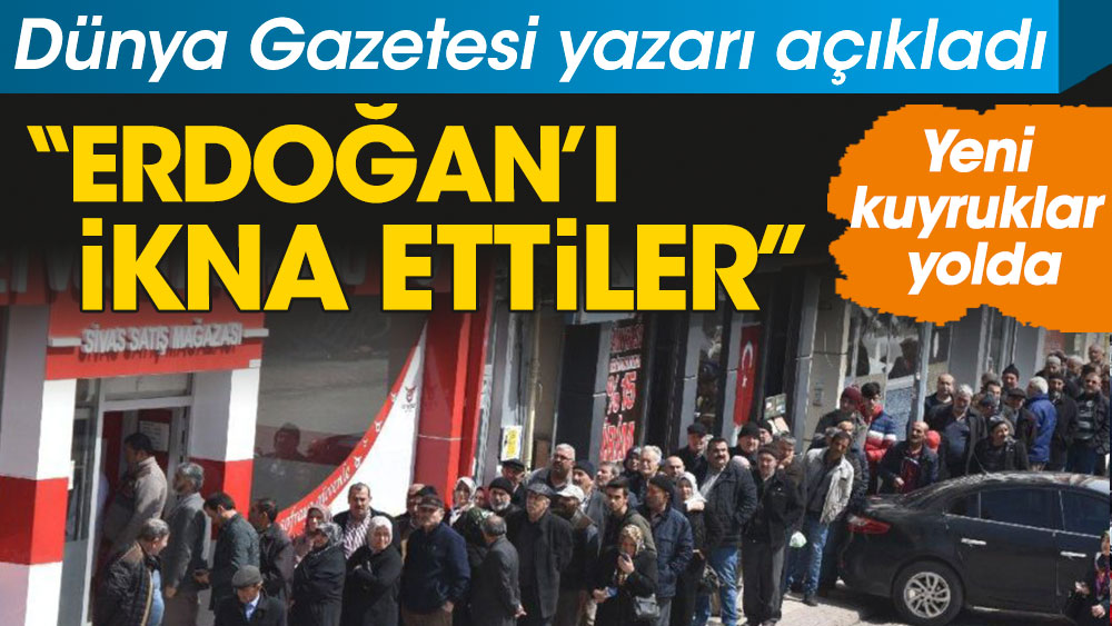Yeni kuyruklar yolda! Dünya Gazetesi yazarı açıkladı: Erdoğan'ı ikna ettiler