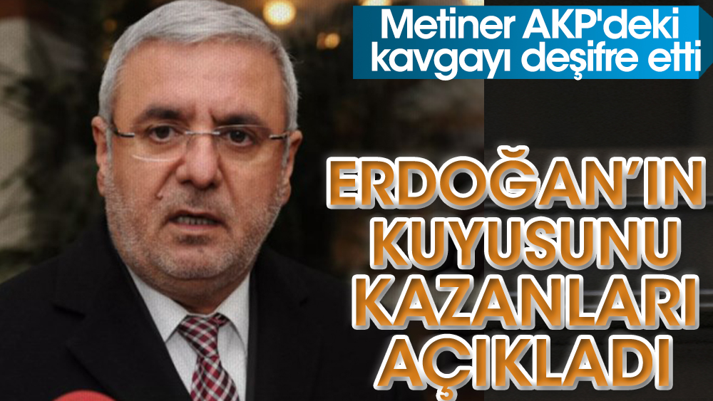 AKP'li Mehmet Metiner partide Erdoğan'ın kuyusunu kazanları açıkladı