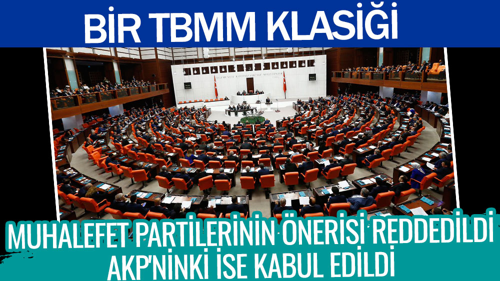 Muhalefet partilerinin önerisi reddedildi, AKP'ninki ise kabul edildi. Bir TBMM klasiği