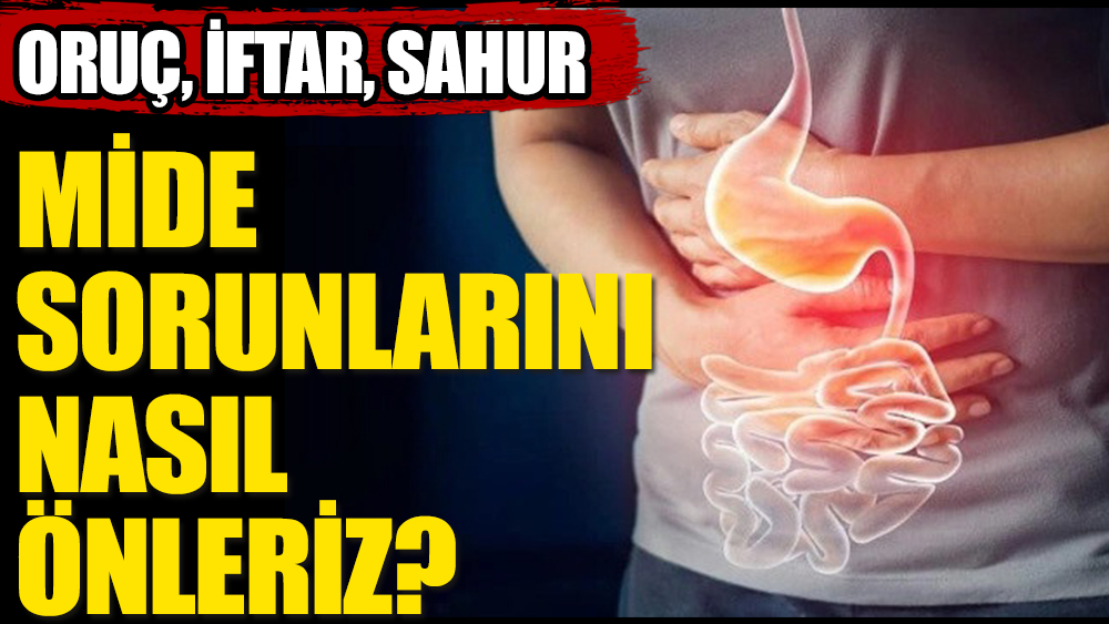 Ramazan’da mide sorunlarıı nasıl önlenir?