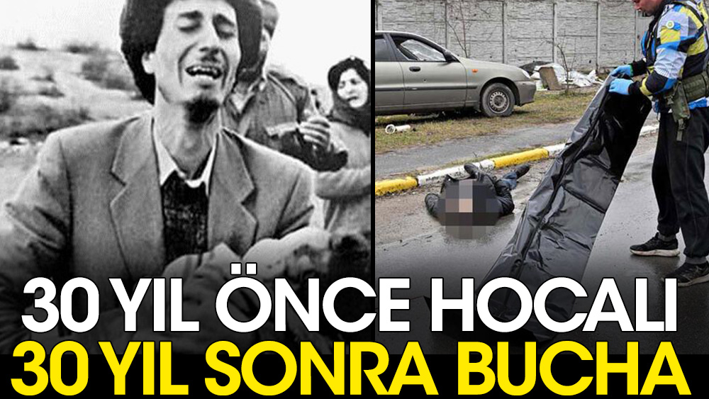 30 yıl önce Hocalı'da yaşanan katliam şimdi Bucha'da yaşanıyor