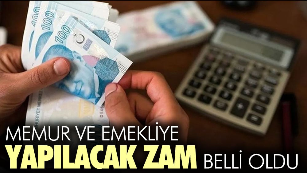 Memur ve emekliye yapılacak zam belli oldu