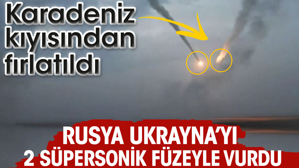Rusya Ukrayna’yı 2 süpersonik füzeyle vurdu. Karadeniz kıyısından fırlatıldı