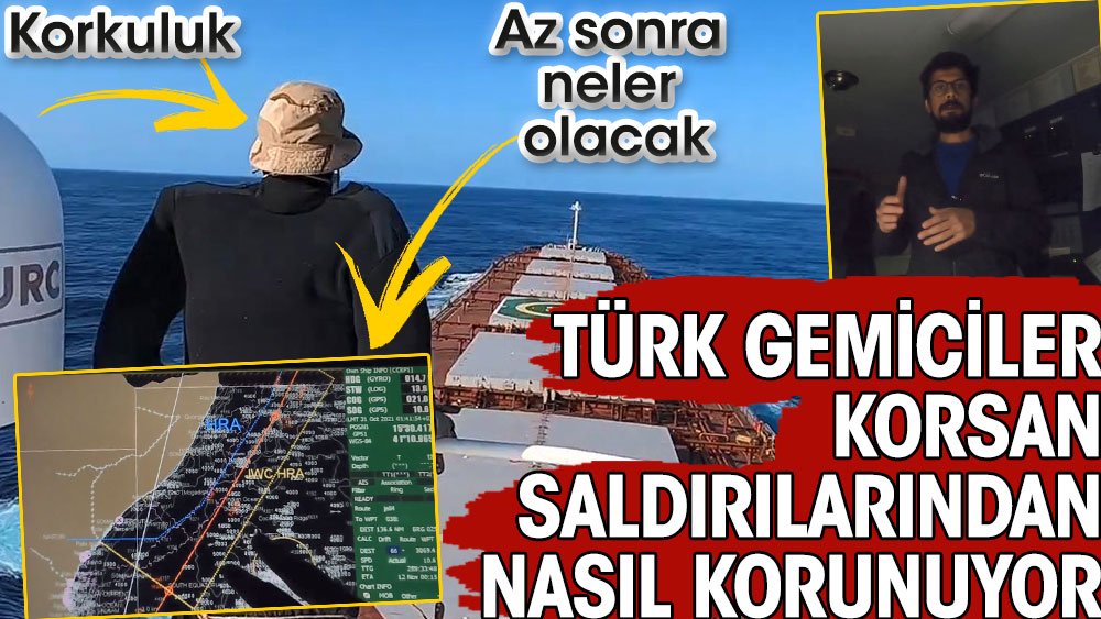 Türk gemiciler korsan saldırılarından nasıl korunuyor