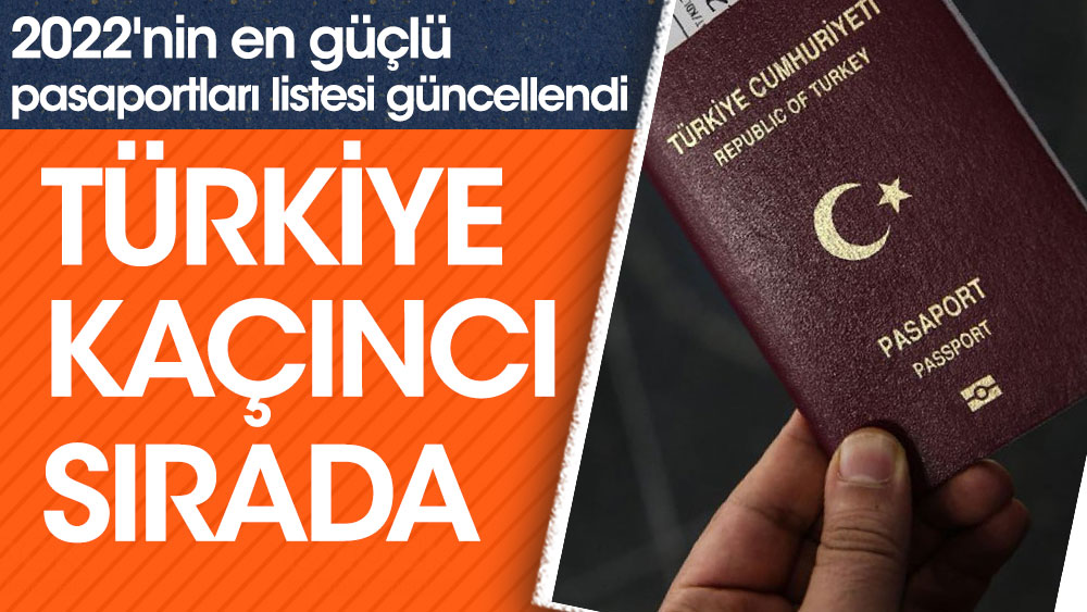 2022'nin en güçlü pasaportları listesi güncellendi. Türkiye kaçıncı sırada yer aldı