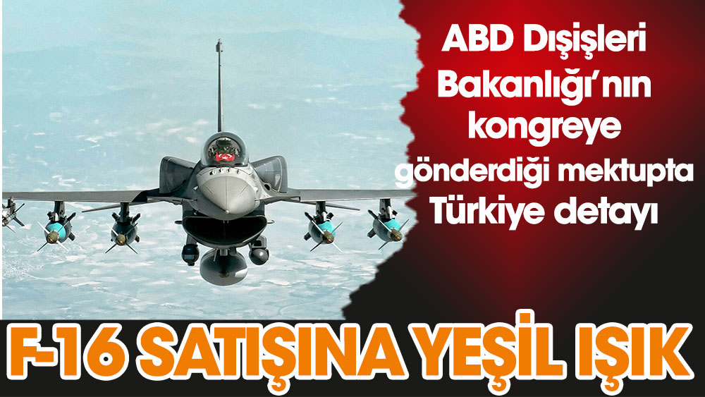 ABD kongresine gönderilen mektupta flaş Türkiye detayı. F-16 satışına yeşil ışık