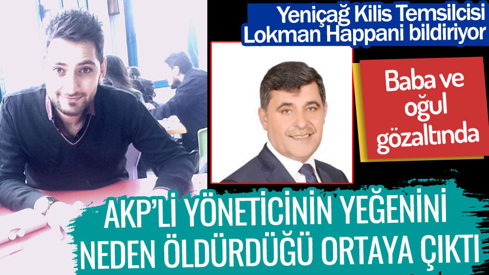 AKP'li yöneticinin yeğenini neden öldürdüğü ortaya çıktı!