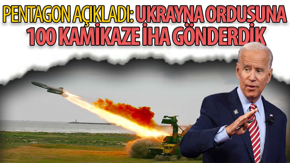 Pentagon: Ukrayna ordusuna 100 kamikaze İHA gönderdik