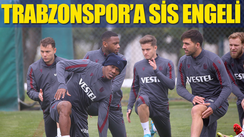Trabzonspor'a sis engeli