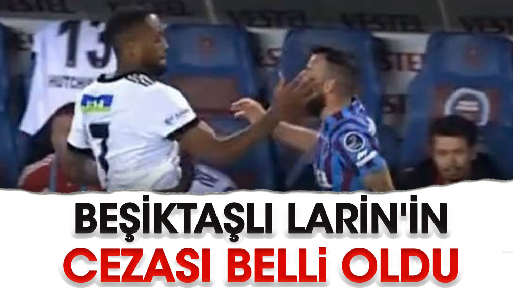 Beşiktaşlı Larin'in cezası belli oldu! Trabzonspor'a da ceza verildi