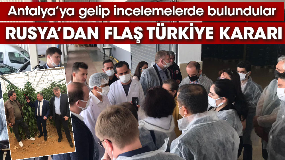 Rusya’dan flaş Türkiye kararı! Antalya’ya gelip incelemelerde bulundular
