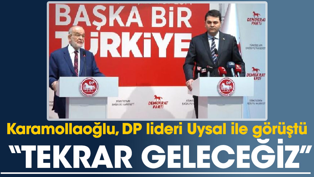 Karamollaoğlu, DP lideri Uysal ile görüştü 'Tekrar geleceğiz'