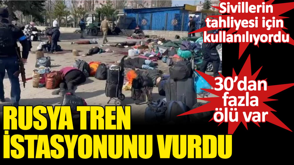 Rusya, sivillerin tahliyesi için kullanılan tren istasyonunu vurdu