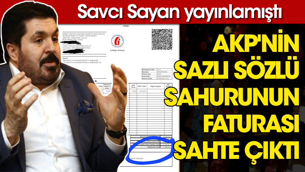 AKP'nin sazlı sözlü sahurunun yankıları sürüyor. Ağrı Belediye Başkanı Savcı Sayan sahte fatura yayınladı