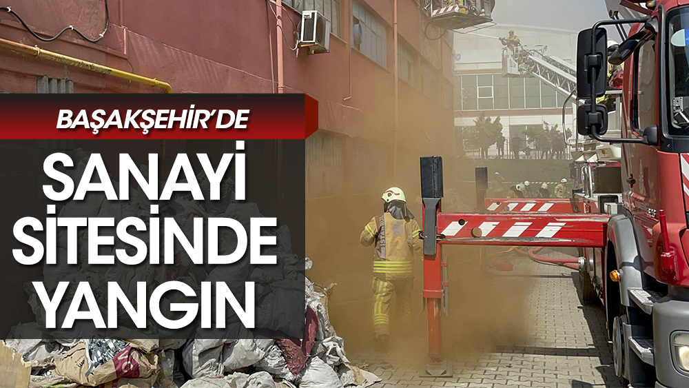 Başakşehir İSTEKS Sanayi Sitesi'nde yangın