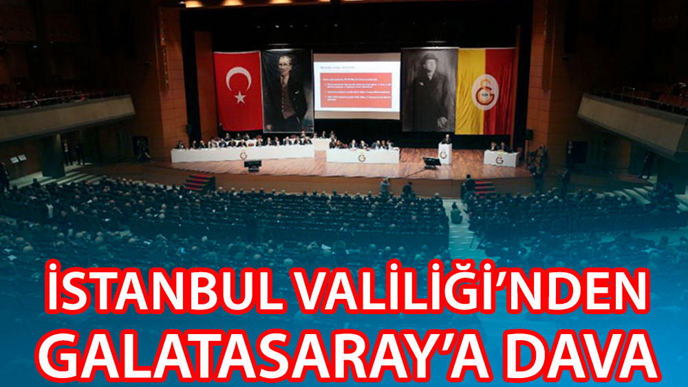İstanbul Valiliği'nden Galatasaray Kulübü'ne dava