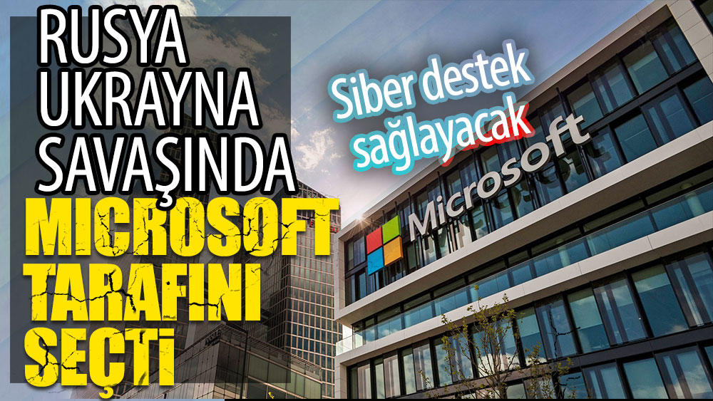 Rusya - Ukrayna Savaşında Microsoft tarafını seçti. Siber destek sağlayacak