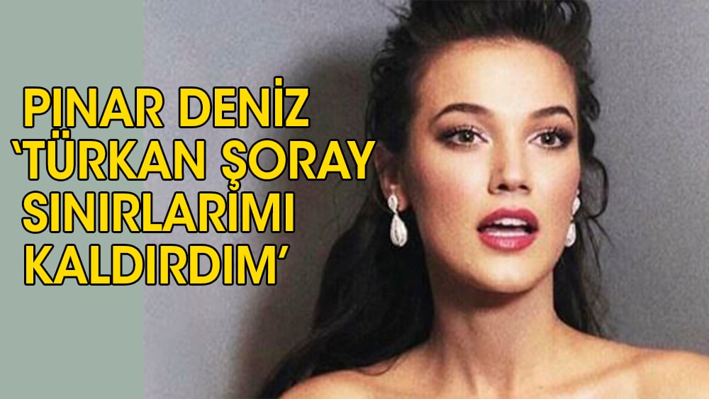 Pınar Deniz: ''Türkçe'yi ilkokuldan sonra öğrendim''