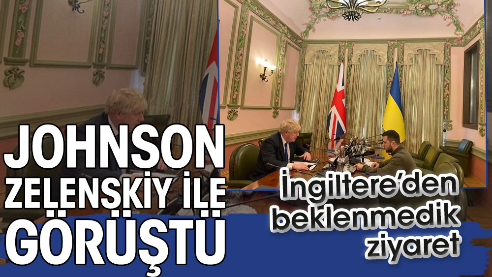 İngiltere Başbakanı Johnson'dan beklenmedik ziyaret. Kiev'de Zelenskiy ile bir araya geldi